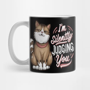 Sarcastic Cat " I'm Silently Judging You " Mug